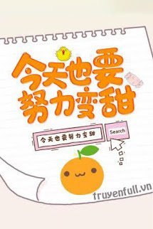 Truyện Hôm Nay Cũng Phải Cố Gắng Ngọt Hơn