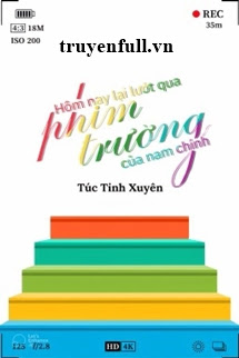 Truyện Hôm Nay Lại Lướt Qua Phim Trường Của Nam Chính