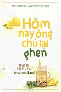 Truyện Hôm Nay Ông Chủ Lại Ghen