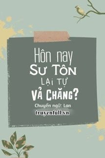 Truyện Hôm Nay Sư Tôn Lại Tự Vả Chăng?