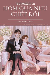 Truyện Hôm Qua Như Chết Rồi