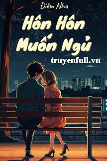 Truyện Hôn Hôn Muốn Ngủ