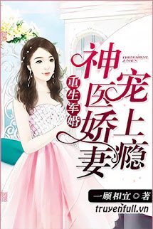 Truyện Hôn Nhân Tái Sinh: Lục Thiếu Cưng Chiều Cô Vợ Bác Sĩ Bí Ẩn Tận Trời