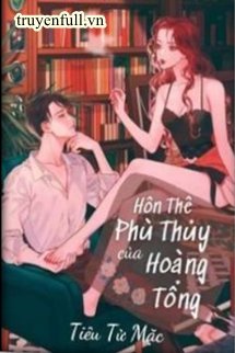 Truyện Hôn Thê Phù Thủy Của Hoàng Tổng