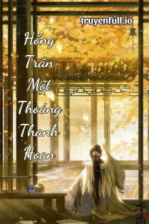 Truyện Hồng Trần Một Thoáng Thanh Hoan