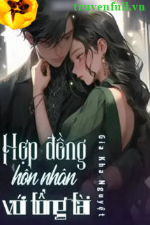 Truyện Hợp Đồng Hôn Nhân Với Tổng Tài