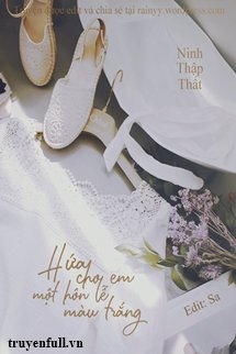 Truyện Hứa Cho Em Một Hôn Lễ Màu Trắng