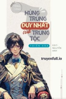 Truyện Hùng Trùng Duy Nhất Của Trùng Tộc