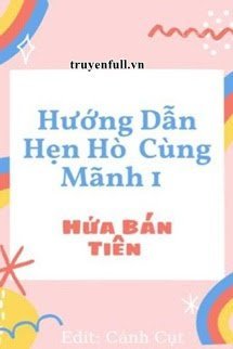 Truyện Hướng Dẫn Hẹn Hò Cùng Mãnh 1
