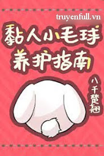 Truyện Hướng Dẫn Nuôi Dưỡng Cục Lông Nhỏ Dính Người