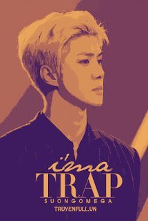 Truyện I'm A Trap - Tôi Là Cái Bẫy