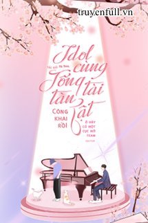 Truyện Idol Cùng Tổng Tài Tàn Tật Công Khai Rồi!
