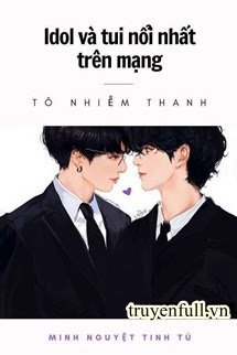 Truyện Idol Và Tui Nổi Nhất Trên Mạng