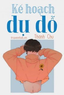 Truyện Kế Hoạch Dụ Dỗ