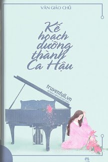 Truyện Kế Hoạch Dưỡng Thành Ca Hậu