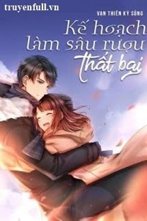 Truyện Kế Hoạch Làm Sâu Rượu Thất Bại