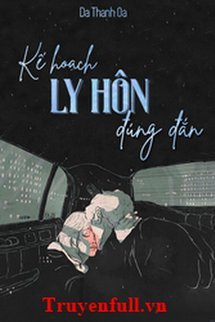 Truyện Kế Hoạch Ly Hôn Đúng Đắn