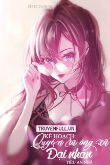 Truyện Kế Hoạch Quyến Rũ Ông Xã Đại Nhân