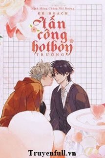 Truyện Kế Hoạch Tấn Công hotboy Trường