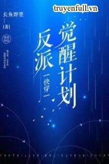 Truyện Kế Hoạch Thức Tỉnh Nhân Vật Phản Diện