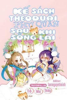 Truyện Kế Sách Theo Đuổi Phu Quân Sau Khi Sống Lại