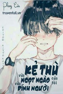 Truyện Kẻ Thù Của Tôi Vừa Ngọt Ngào Vừa Dính Người