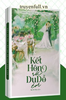 Truyện Kết Hôn Rồi Dụ Dỗ Em