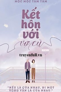 Truyện Kết Hôn Với Vợ Cũ