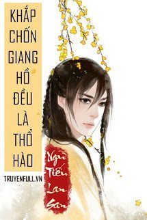 Truyện Khắp Chốn Giang Hồ Đều Là Thổ Hào