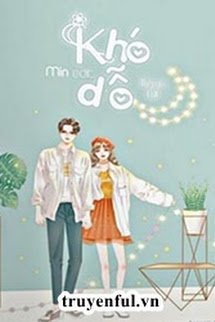 Truyện Khó Dỗ Dành