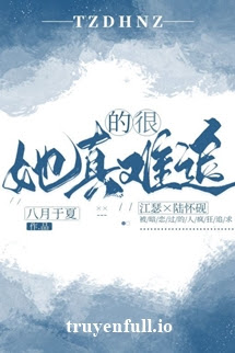 Truyện Khó Theo Đuổi - Bát Nguyệt Vu Hạ