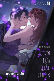 Truyện Khơi Lửa Khắp Chốn - Ô Trình