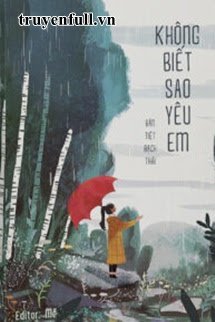 Truyện Không Biết Sao Yêu Em