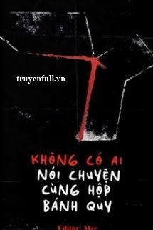 Truyện Không Có Ai Nói Chuyện Cùng Hộp Bánh Quy