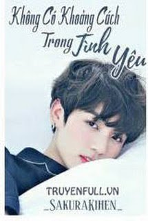 Truyện Không Có Khoảng Cách Trong Tình Yêu [Fanfic BTS]