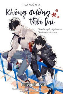 Truyện Không Đường Thối Lui – Hoa Ngộ Nha