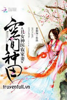 Truyện Không Gian Làm Ruộng: Vợ Nhà Nông Thần Y Xấu Xí
