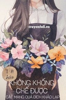 Truyện Không Khống Chế Được