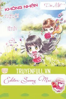 Truyện Không Nhận Người Tình Cũ