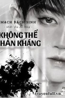 Truyện Không Thể Phản Kháng