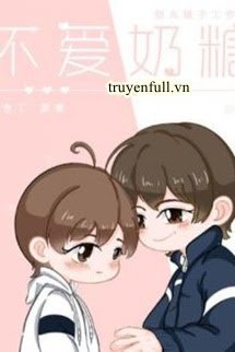 Truyện Không Thích Kẹo Sữa