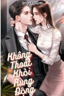 Truyện Không Thoát Khỏi Rung Động