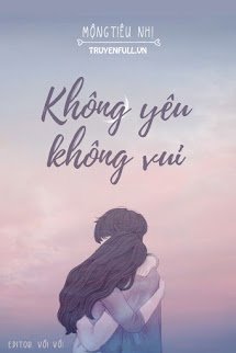 Truyện Không Yêu Không Vui