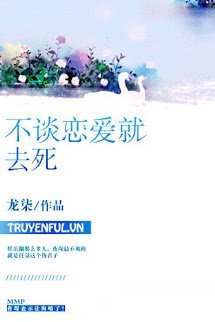 Truyện Không Yêu Thì Đi Chết Đi!