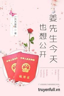 Truyện Khương Tiên Sinh Hôm Nay Cũng Muốn Công Khai