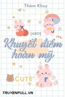 Truyện Khuyết Điểm Hoàn Mỹ