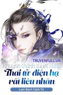 Truyện Khuynh Thành Tuyệt Sủng: Thái Tử Điện Hạ Rất Liêu Nhân