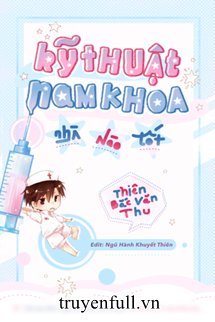 Truyện Kĩ Thuật Nam Khoa Nhà Nào Tốt