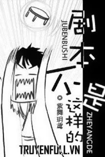 Truyện Kịch Bản Không Phải Như Vậy
