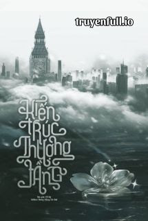 Truyện Kiến Trúc Thượng Tầng - Cố Kỷ